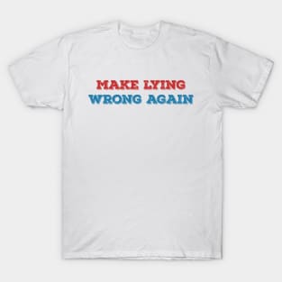 Make lying wrong again T-Shirt